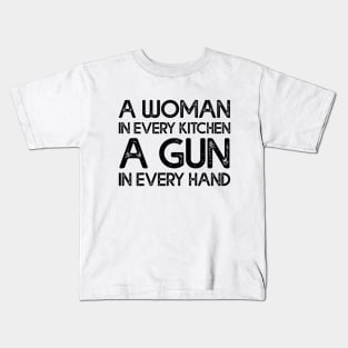 A Woman In Every Kitchen A Gun In Every Hand Kids T-Shirt